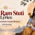 Shri Ram Stuti Lyrics: Shri Ramchandra Kripalu Bhajman with Meaning